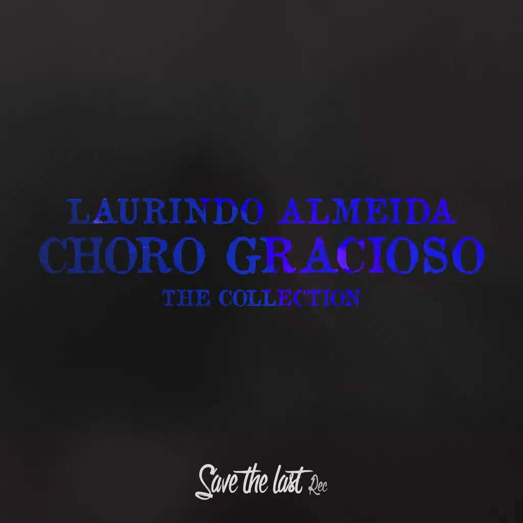 Choro Gracioso (The Collection)