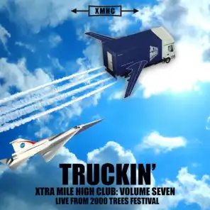 Xtra Mile High Club, Vol. 7: Truckin' (Live from 2000 Trees Festival)