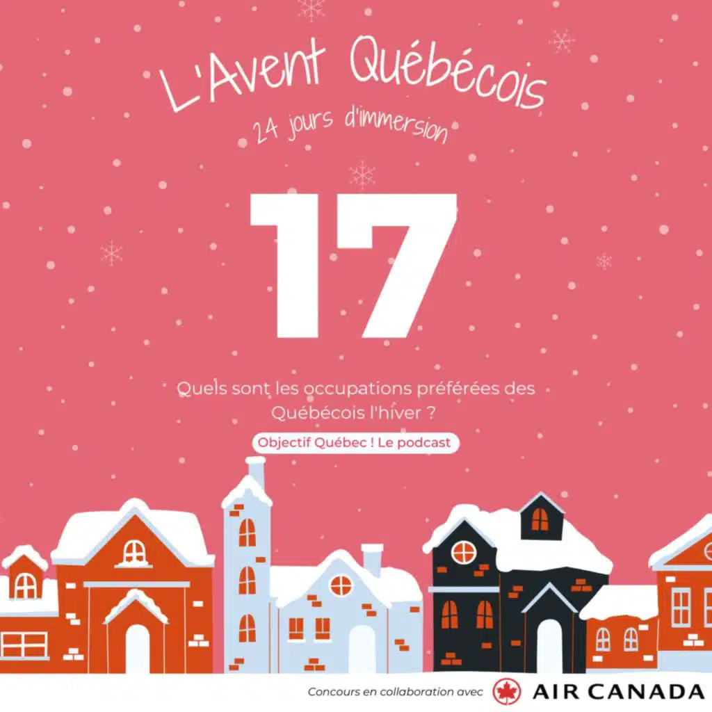 L'Avent Québécois #17 : Quelles sont les occupations préférées des Québécois en hiver ?