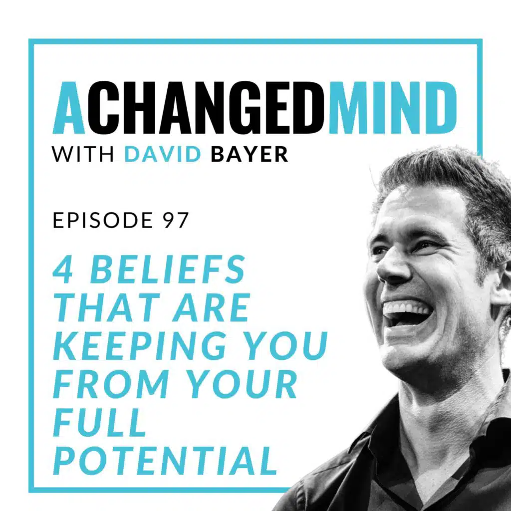 097 4 Beliefs That Are Keeping You From Your Full Potential