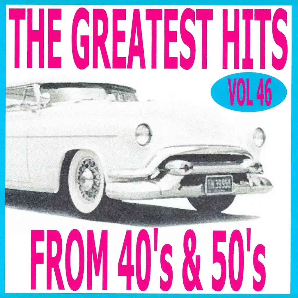 The Greatest Hits from 40's and 50's, Vol. 46