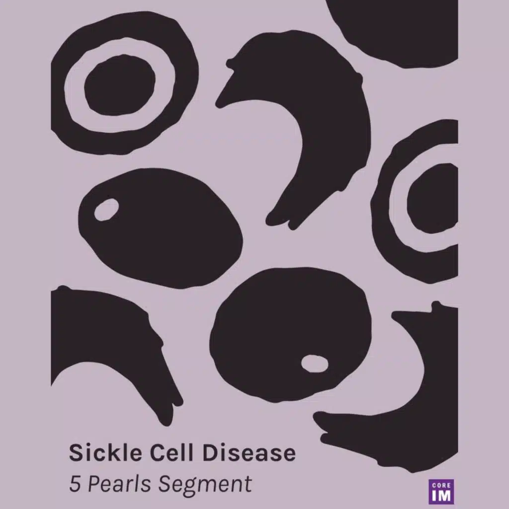 #105 Sickle Cell: 5 Pearls Segment