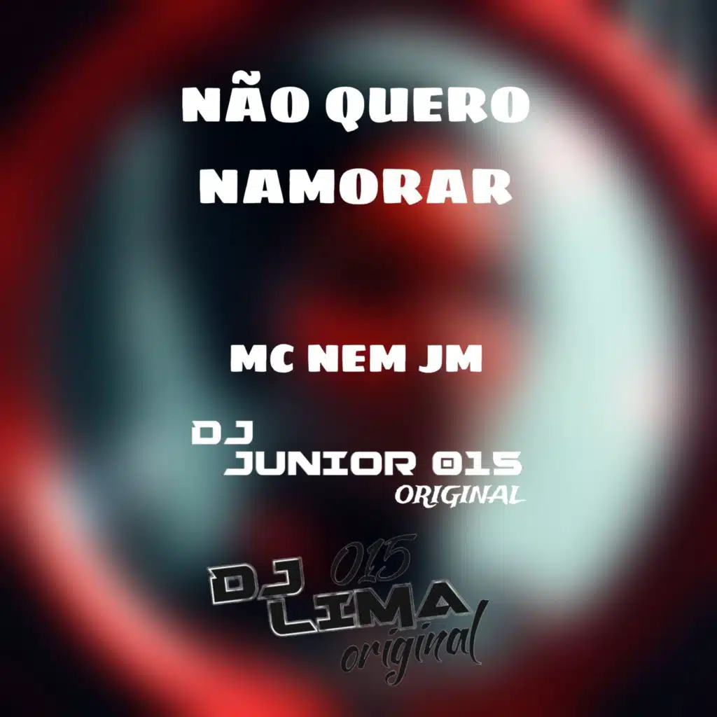 DJ JUNIOR 015, DJ LIMA 015 & Mc Nem Jm