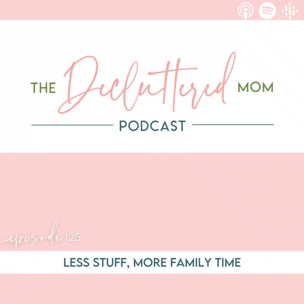 125: Less Stuff, More Family Time