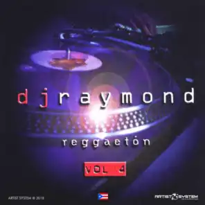 Intro DJ Raymond (Dj Raymond Reggaeton Vol 4)