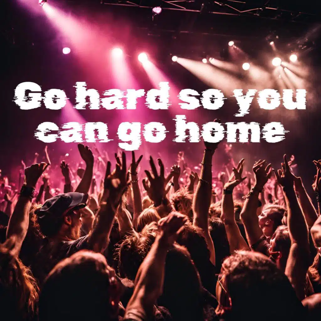 Go hard so you can go home