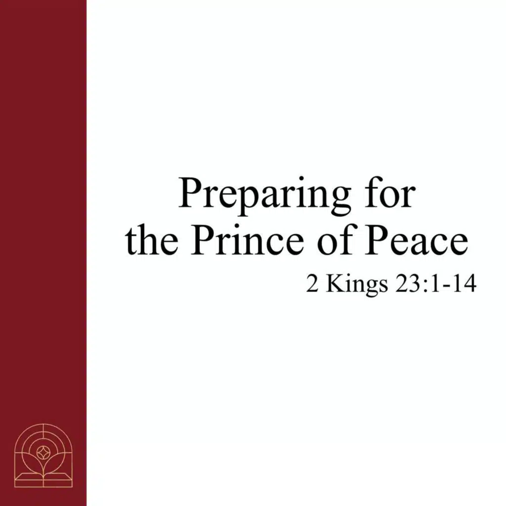 Sermon 12-8-24 "Preparing for the Prince of Peace"