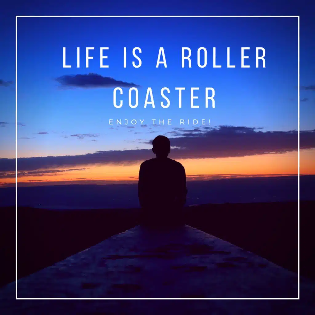 Life Is A Roller Coaster
