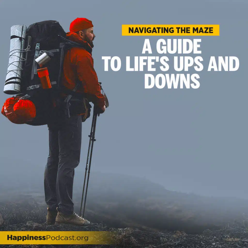 #514 Navigating the Maze: A Guide to Life's Ups and Downs