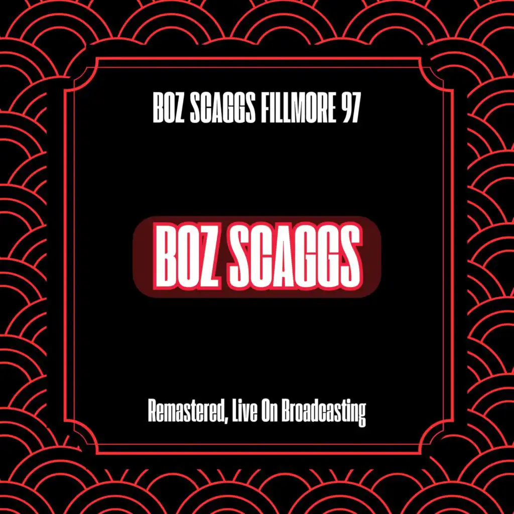 Boz Scaggs Fillmore 97 (Remastered, Live On Broadcasting)