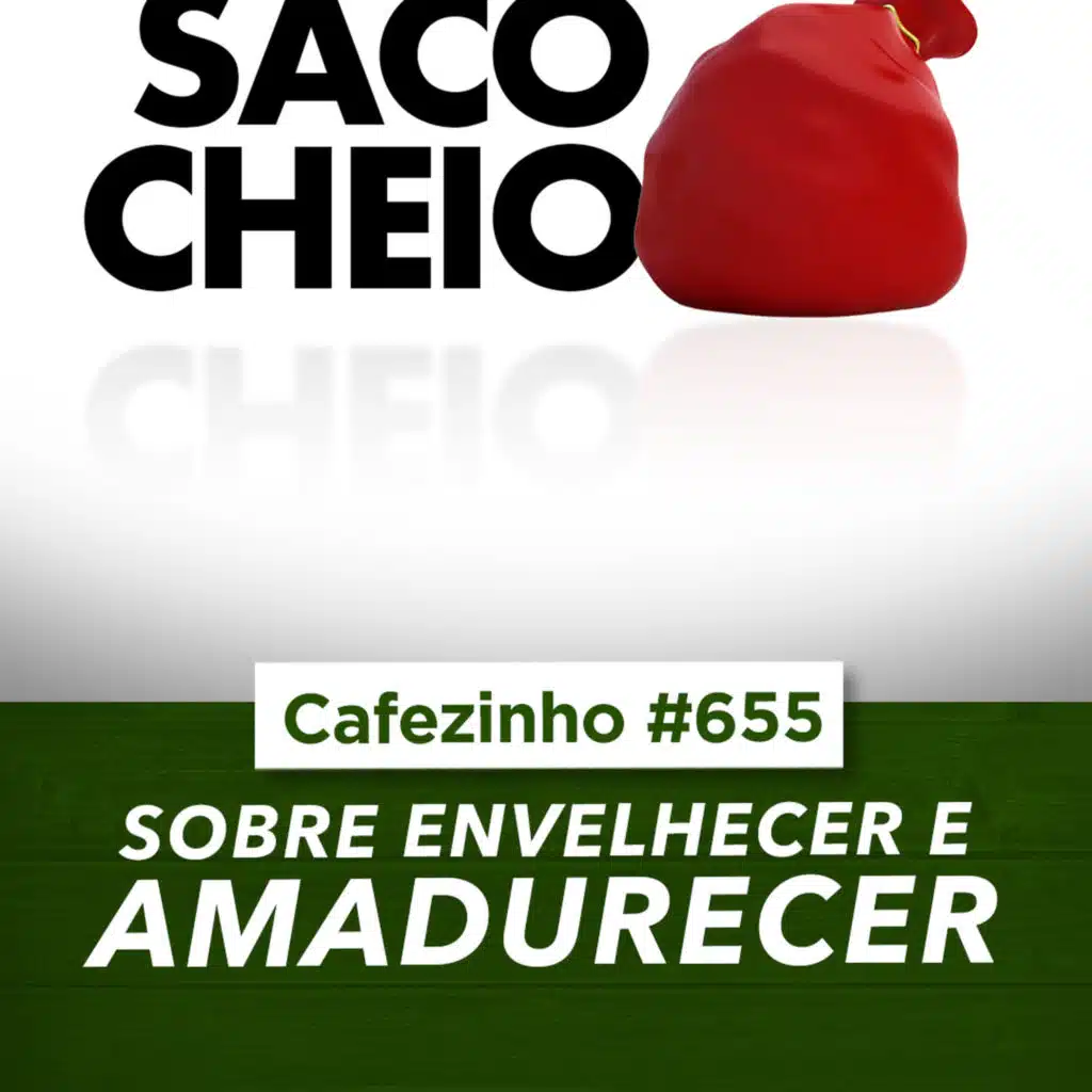 Cafezinho 655 | Envelhecer ou Amadurecer? Descubra a Diferença