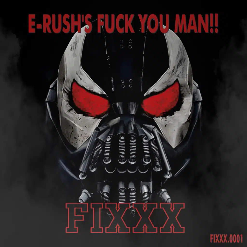 E-Rush's Fuck You Man!! (Remix Madness)
