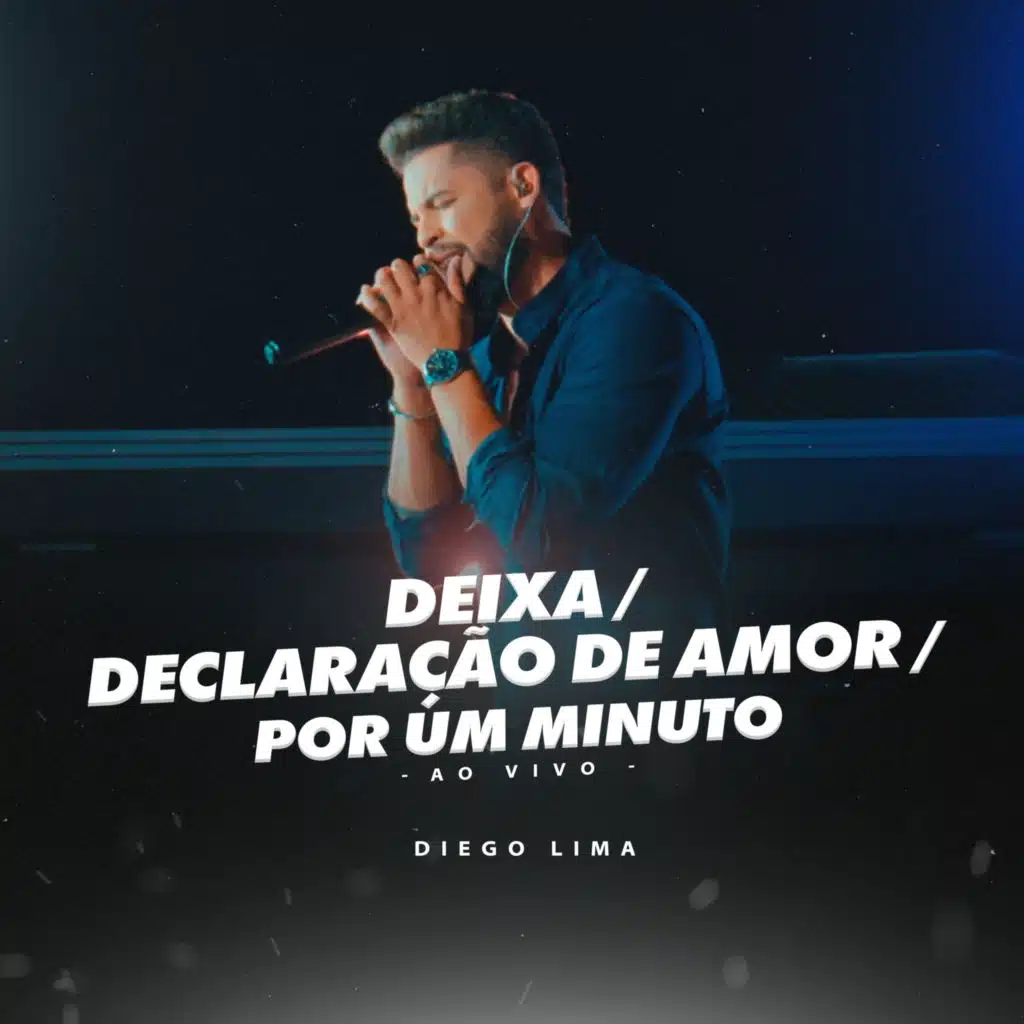 Deixa / Declaração de Amor / Por um Minuto (Ao Vivo)