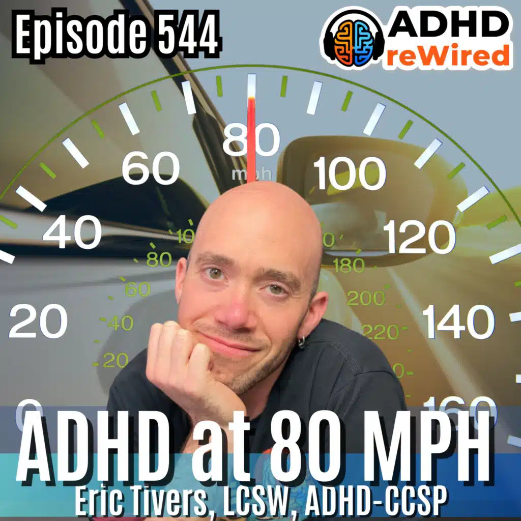 544 ADHD at 80 Miles an Hour