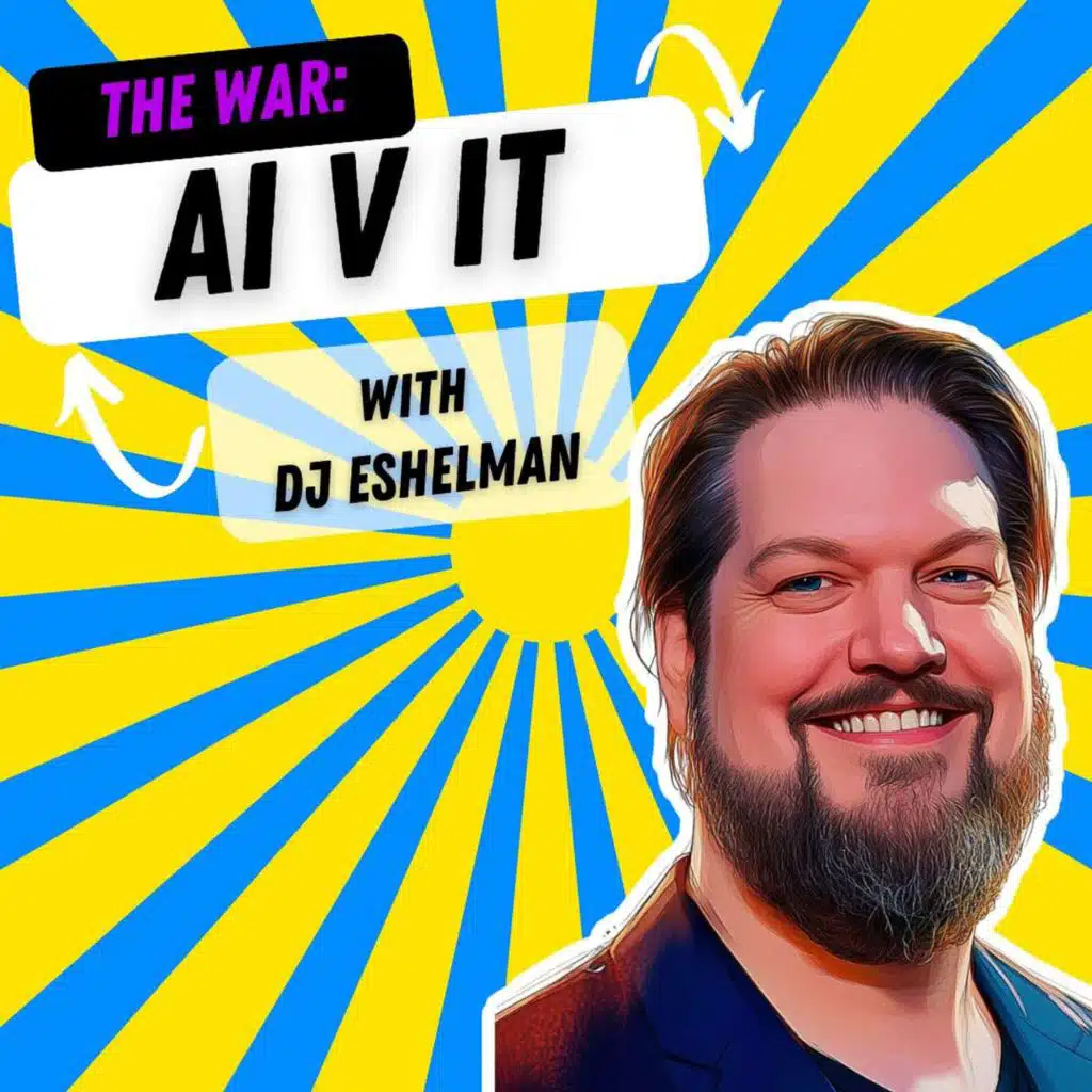 The War Between AI and IT with DJ Eshelman