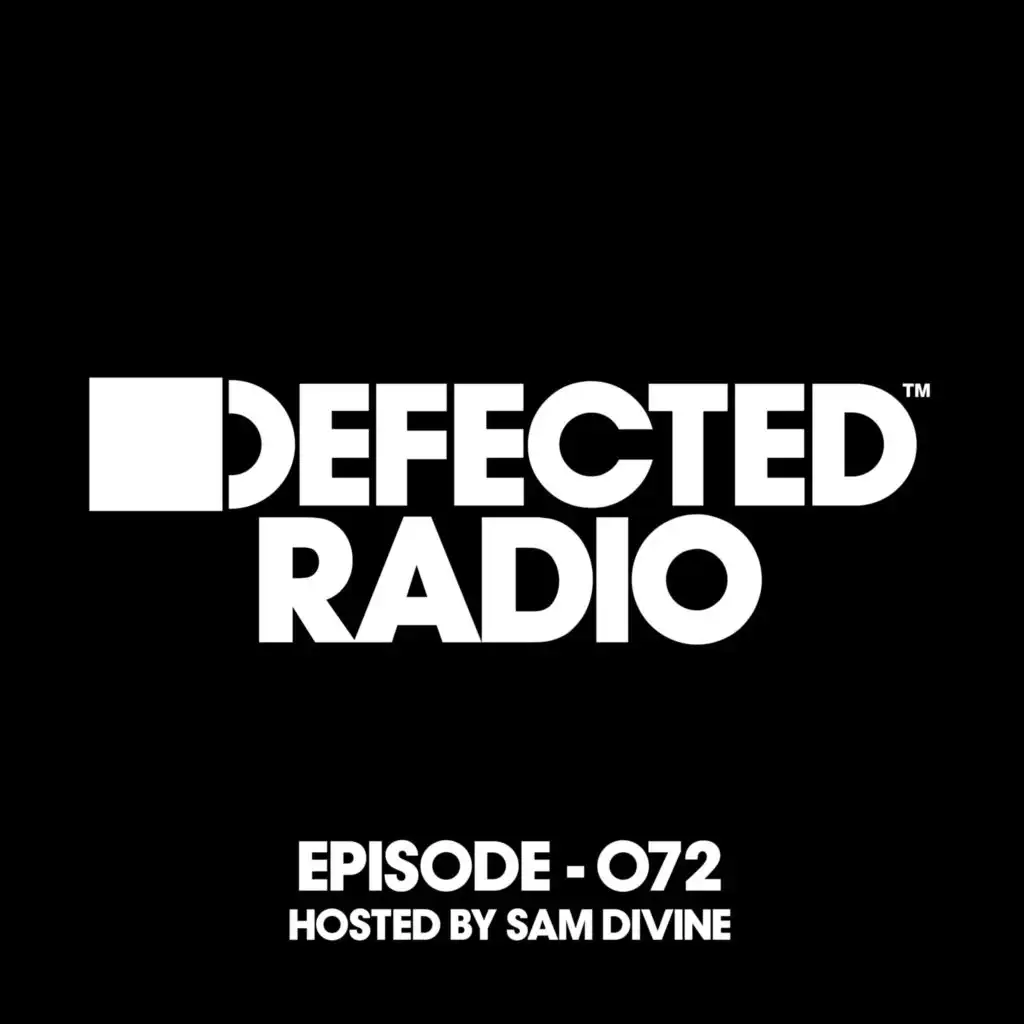 Defected Radio Episode 072 (hosted by Sam Divine) (Mixed)