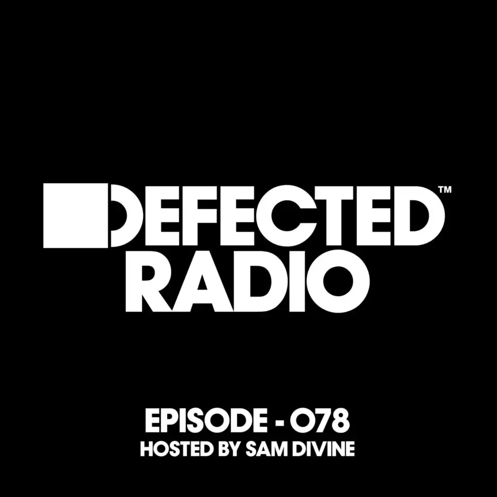 Defected Radio Episode 078 (hosted by Sam Divine) (Mixed)