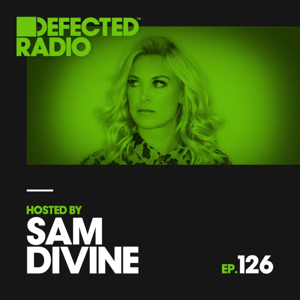 Defected Radio Episode 126 (hosted by Sam Divine)