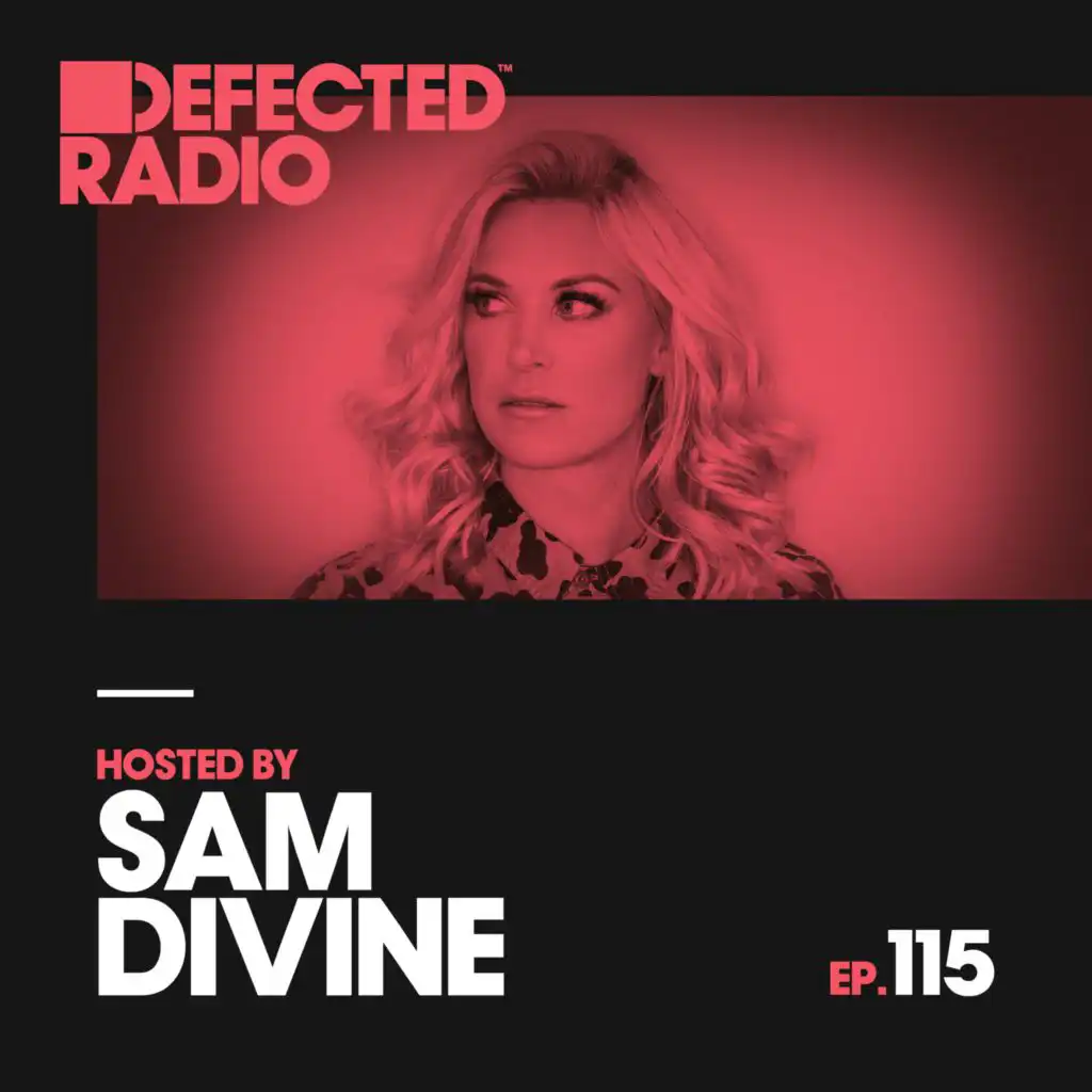 Defected Radio Episode 115 (hosted by Sam Divine) (Mixed)