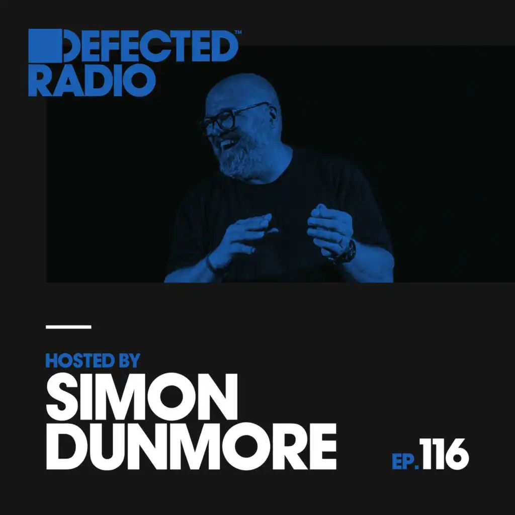 Defected Radio Episode 116 (hosted by Simon Dunmore) (Mixed)