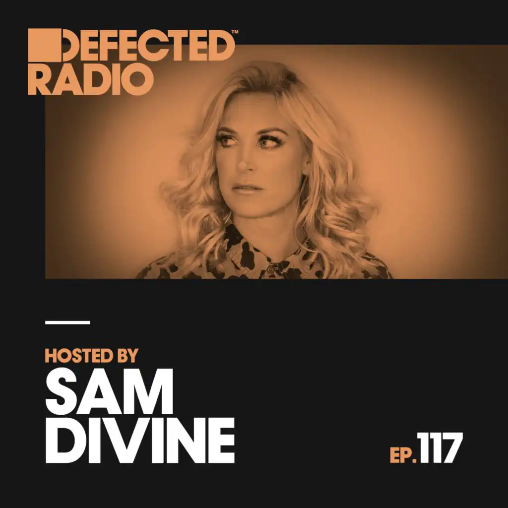 Defected Radio Episode 117 (hosted by Sam Divine)