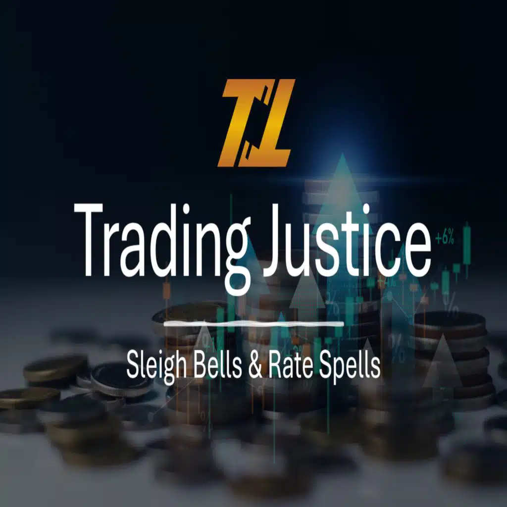 Trading Justice: Sleigh Bells & Rate Spells