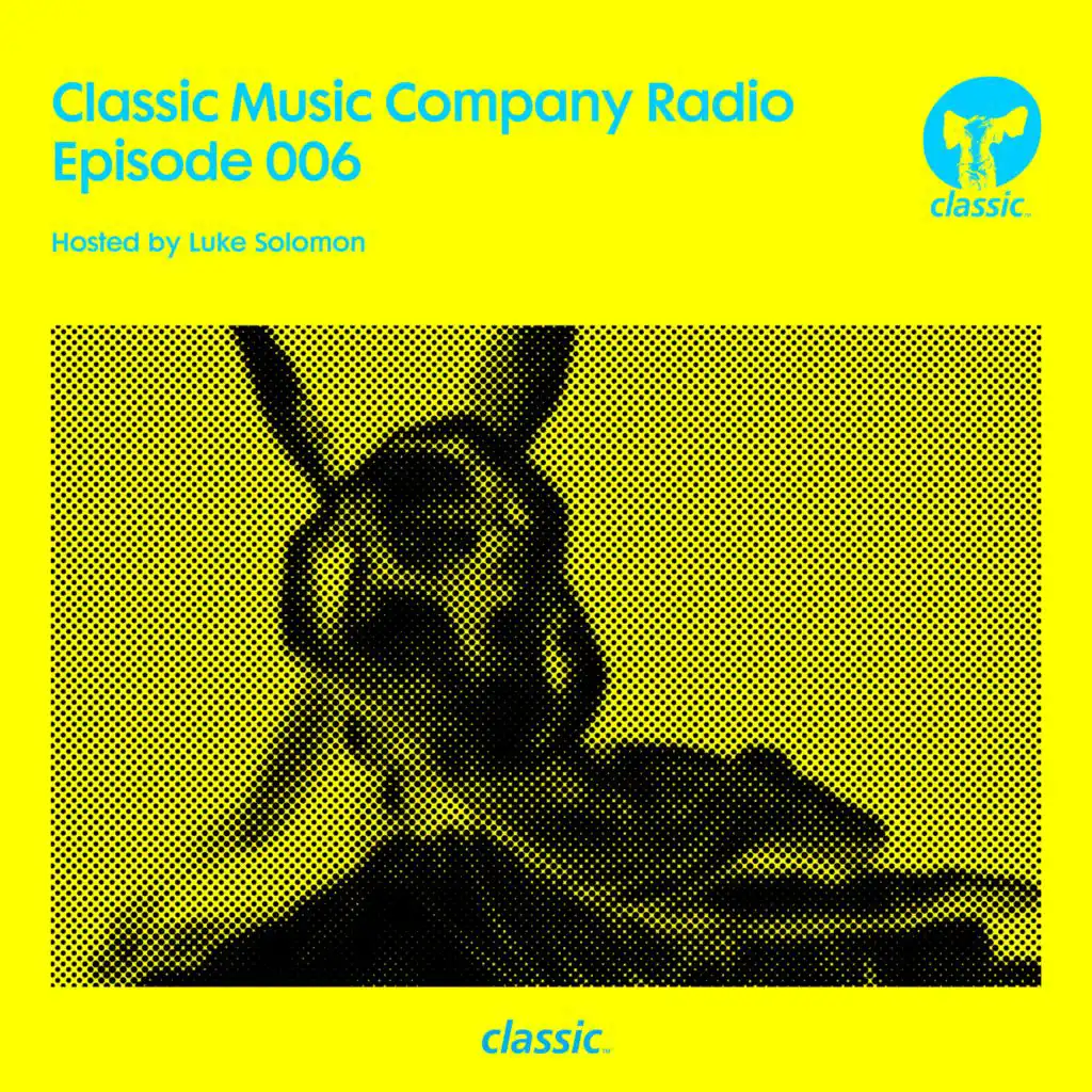 Classic Music Company Radio Episode 006 (hosted by Luke Solomon) (DJ Mix)