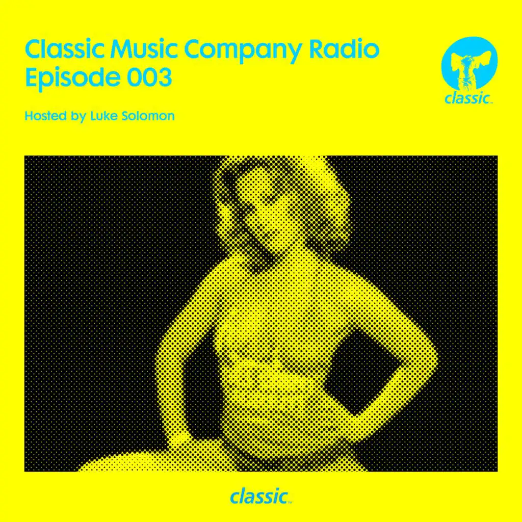 Classic Music Company Radio Episode 003 (hosted by Luke Solomon)