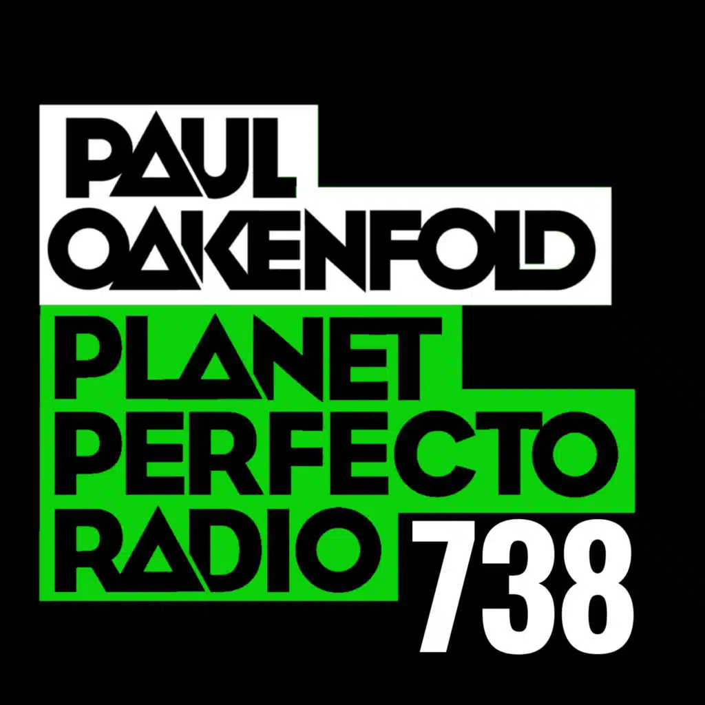 Planet Perfecto Podcast 738 ft. Paul Oakenfold