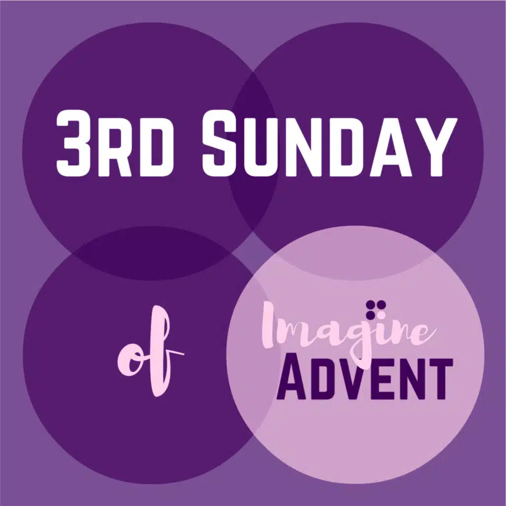 Imagine Advent - Third Sunday
