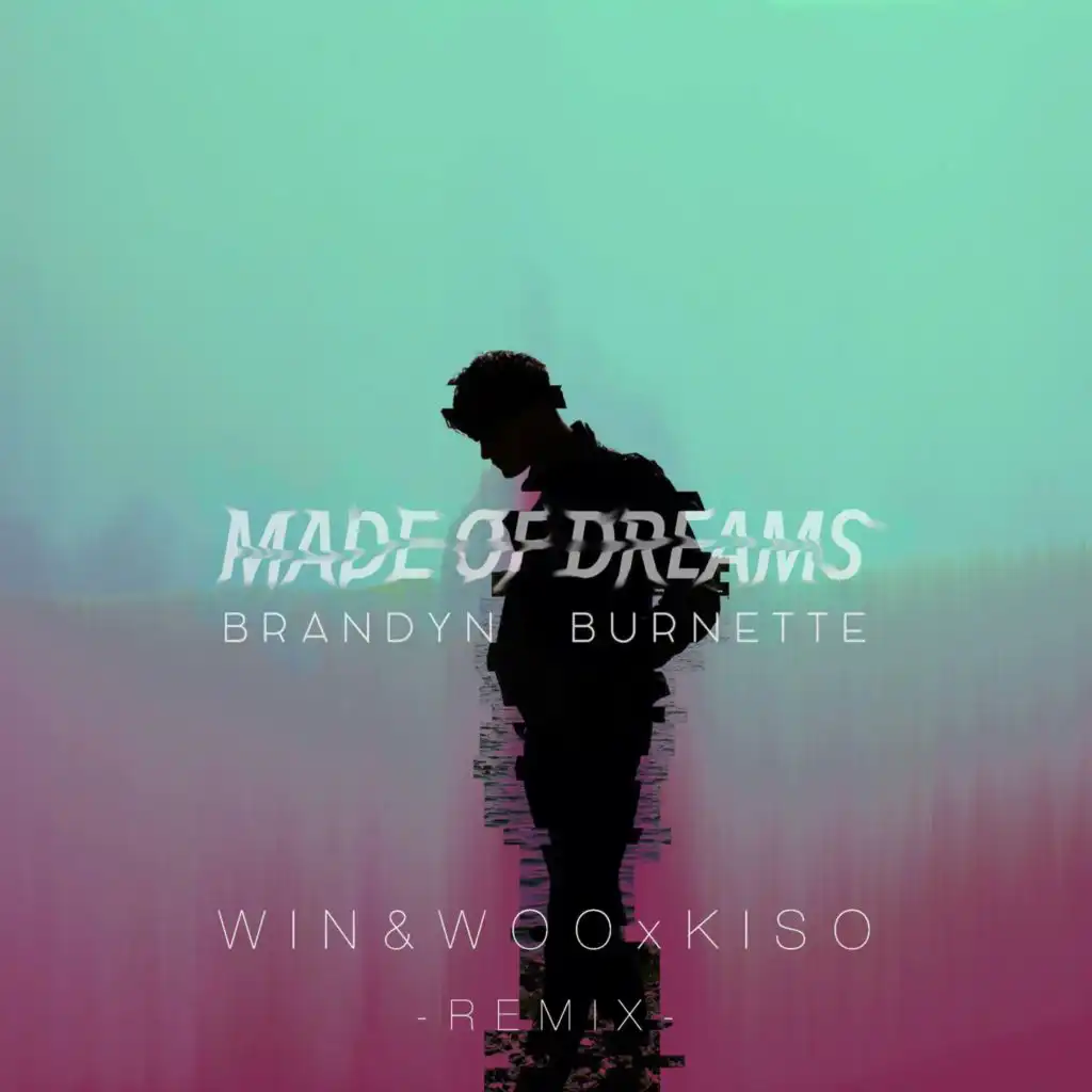 Made of Dreams (Win & Woo X Kiso Remix) [feat. Win and Woo]