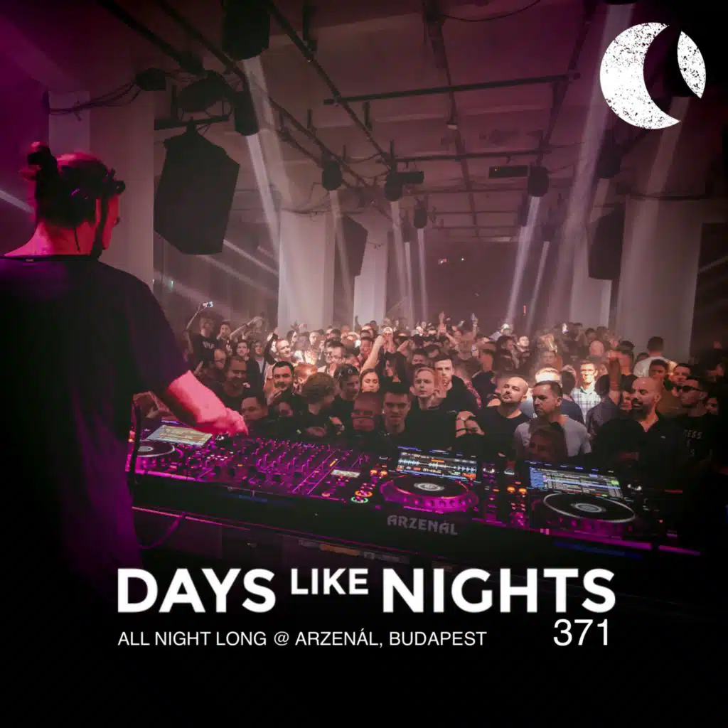 DAYS like NIGHTS 371 - All Night Long @ Arzenál, Budapest