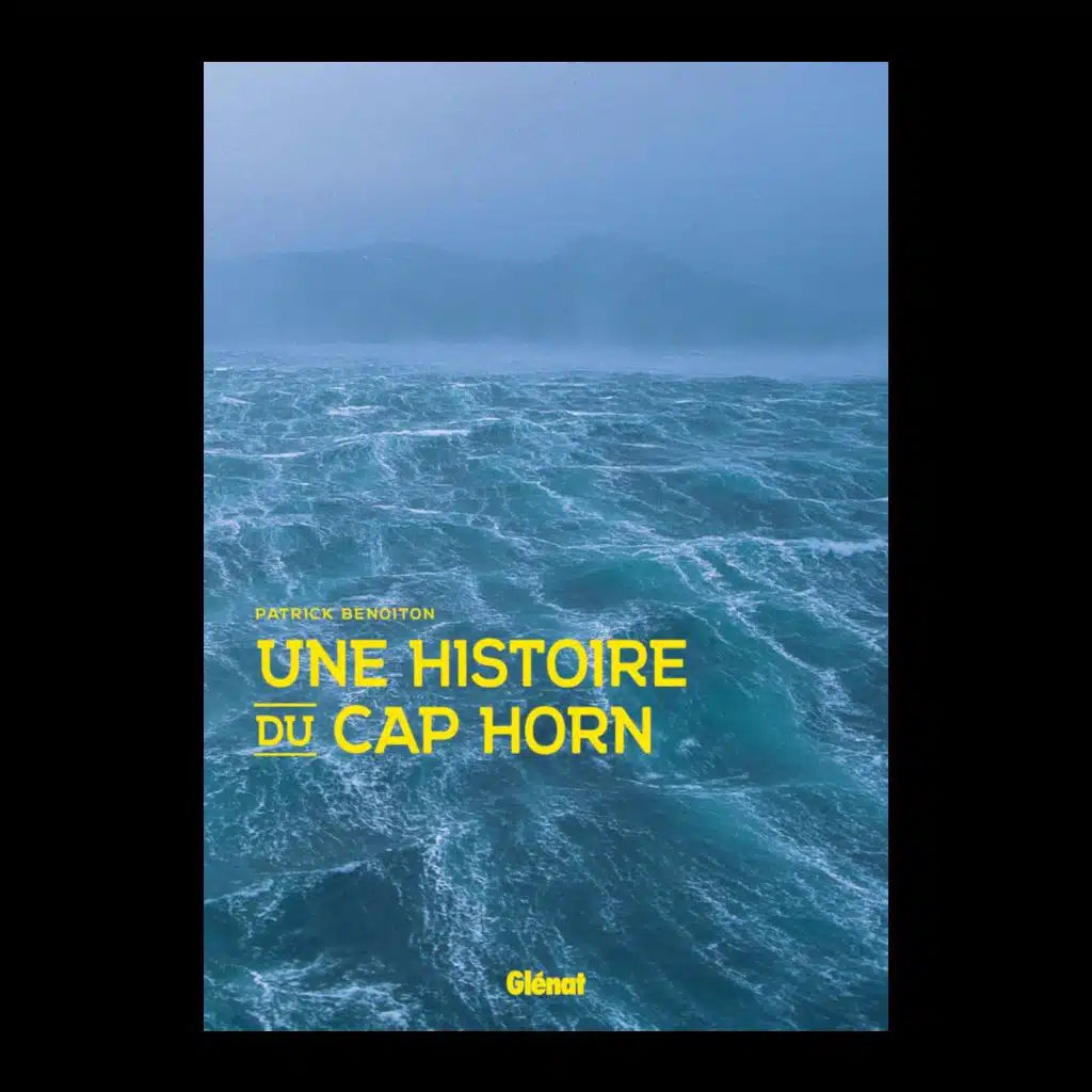 Une histoire du Cap Horn - Patrick Benoiton