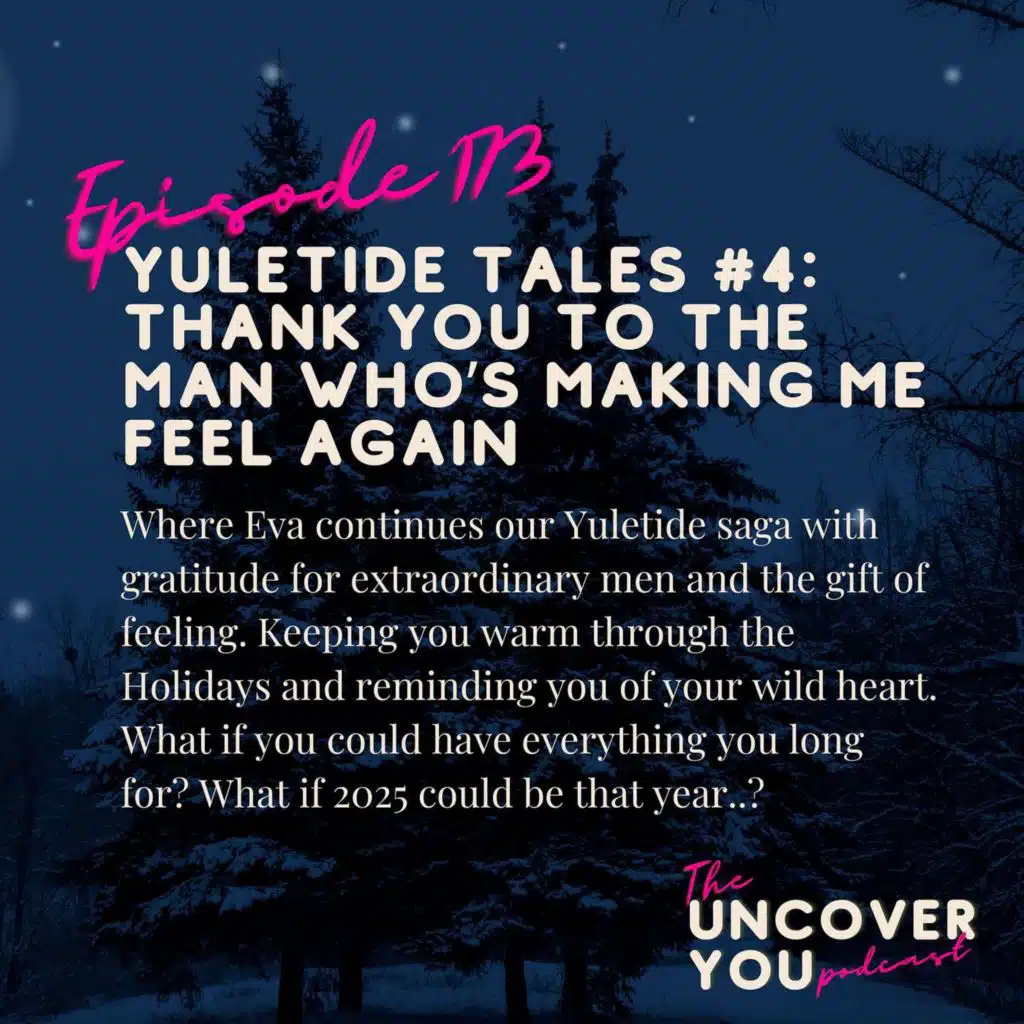 Ep 173: Yuletide Tales: Thank You To The Man Who’s Making Me Feel Again