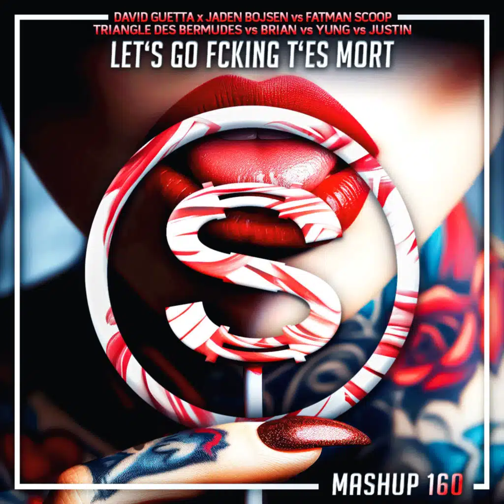 Episode 160: David Guetta x Jaden Bojsen vs Triangle Des Bermudes vs Fatman Scoop vs Brian vs Yung vs Justin - Let's Go Fking T'es Mort (Sylva mashup)