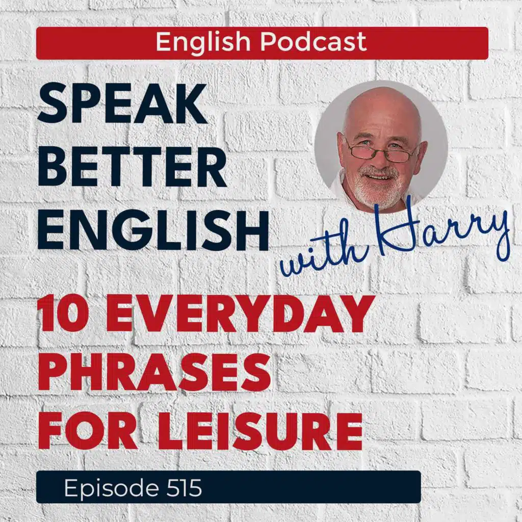 Speak Better English with Harry | Episode 515