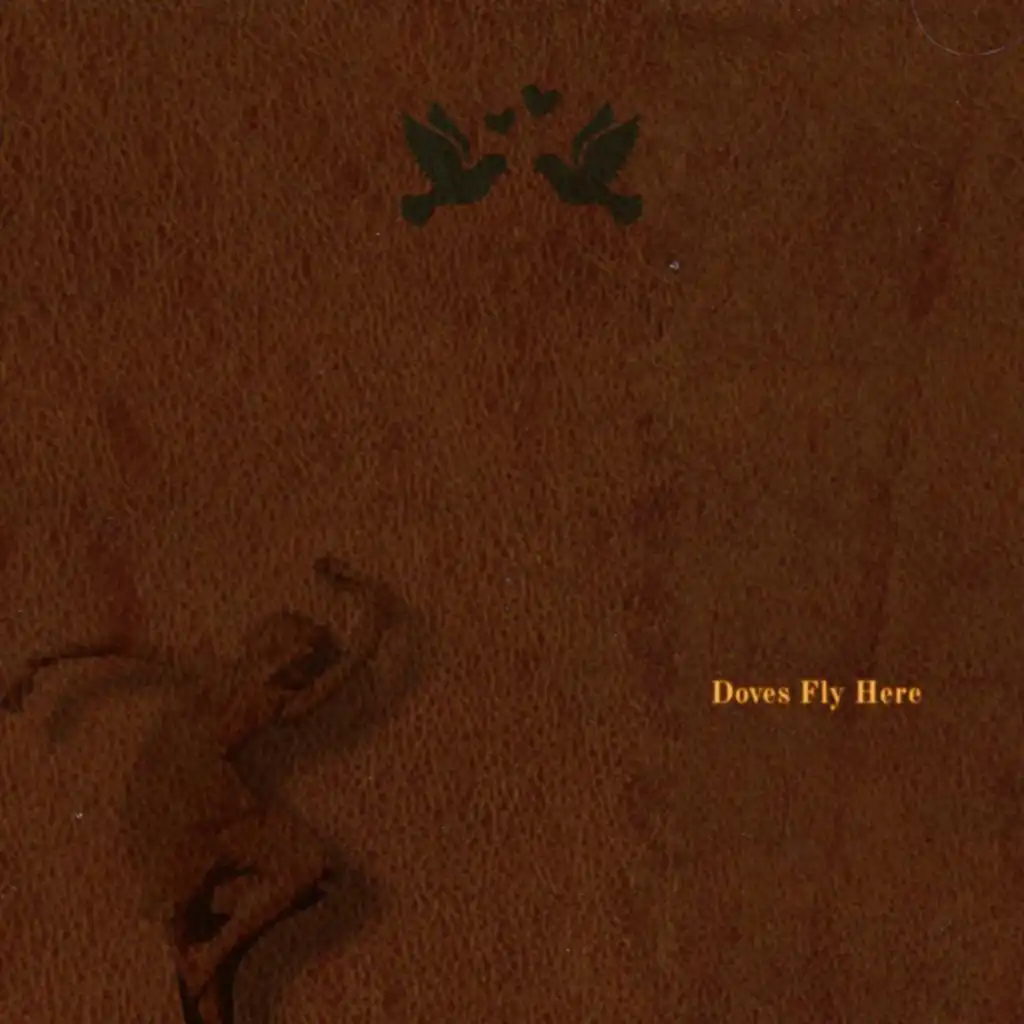 Doves Fly Here (Deluxe)