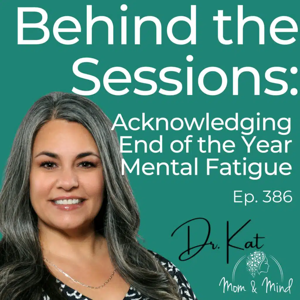 386: Behind the Sessions: Acknowledging End-of-the-Year Mental Fatigue with Dr. Kat