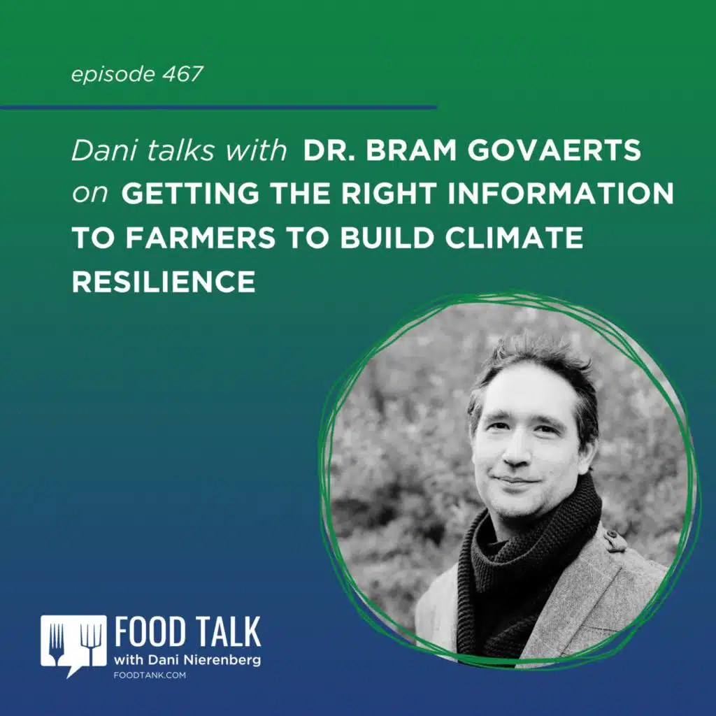467. Dr. Bram Govaerts on Getting the Right Information to Farmers to Build Climate Resilience