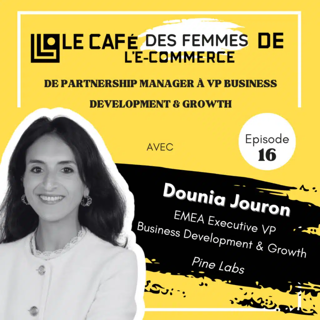 Le Café des Femmes de l'E-Commerce #016 : De Partnership Manager à VP Business Development & Growth avec Dounia Jouron