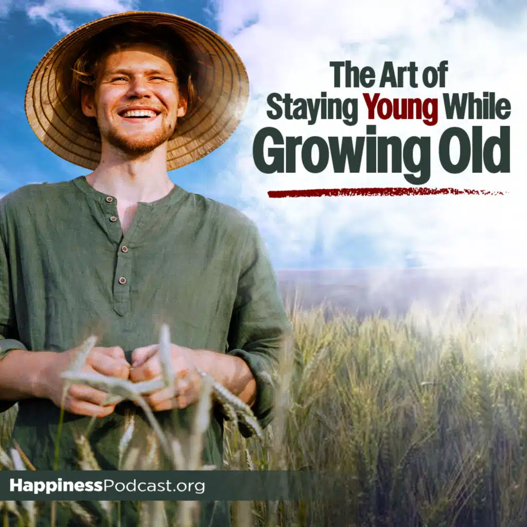 #515 The Art of Staying Young While Growing Old