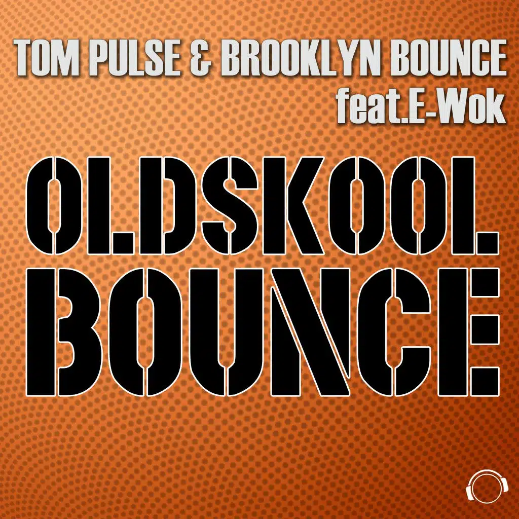 Tom Pulse & Brooklyn Bounce feat. E-Wok
