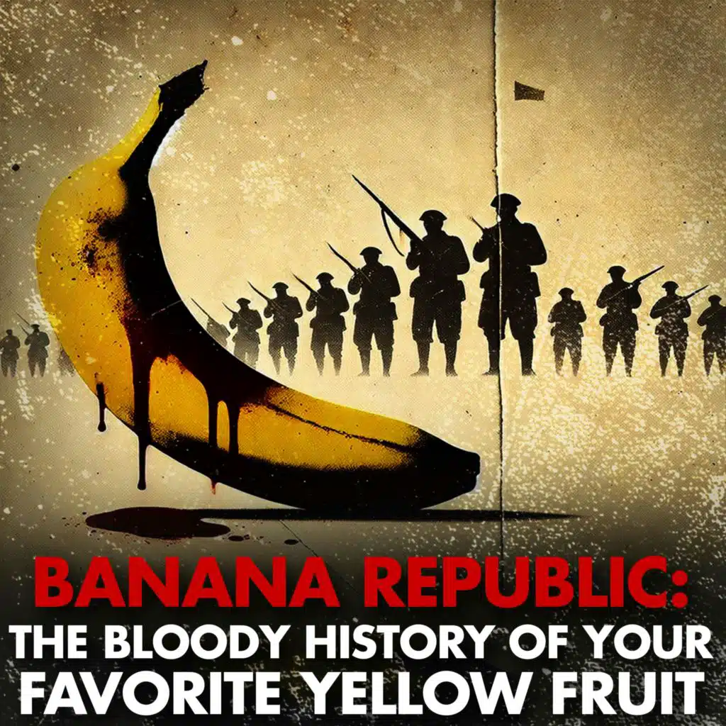 Banana Republic: The Bloody History of Your Favorite Yellow Fruit