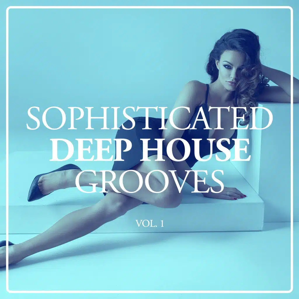 Sophisticated Deep House Grooves, Vol. 1