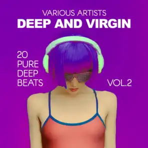 Deep and Virgin (20 Pure Deep Beats), Vol. 2