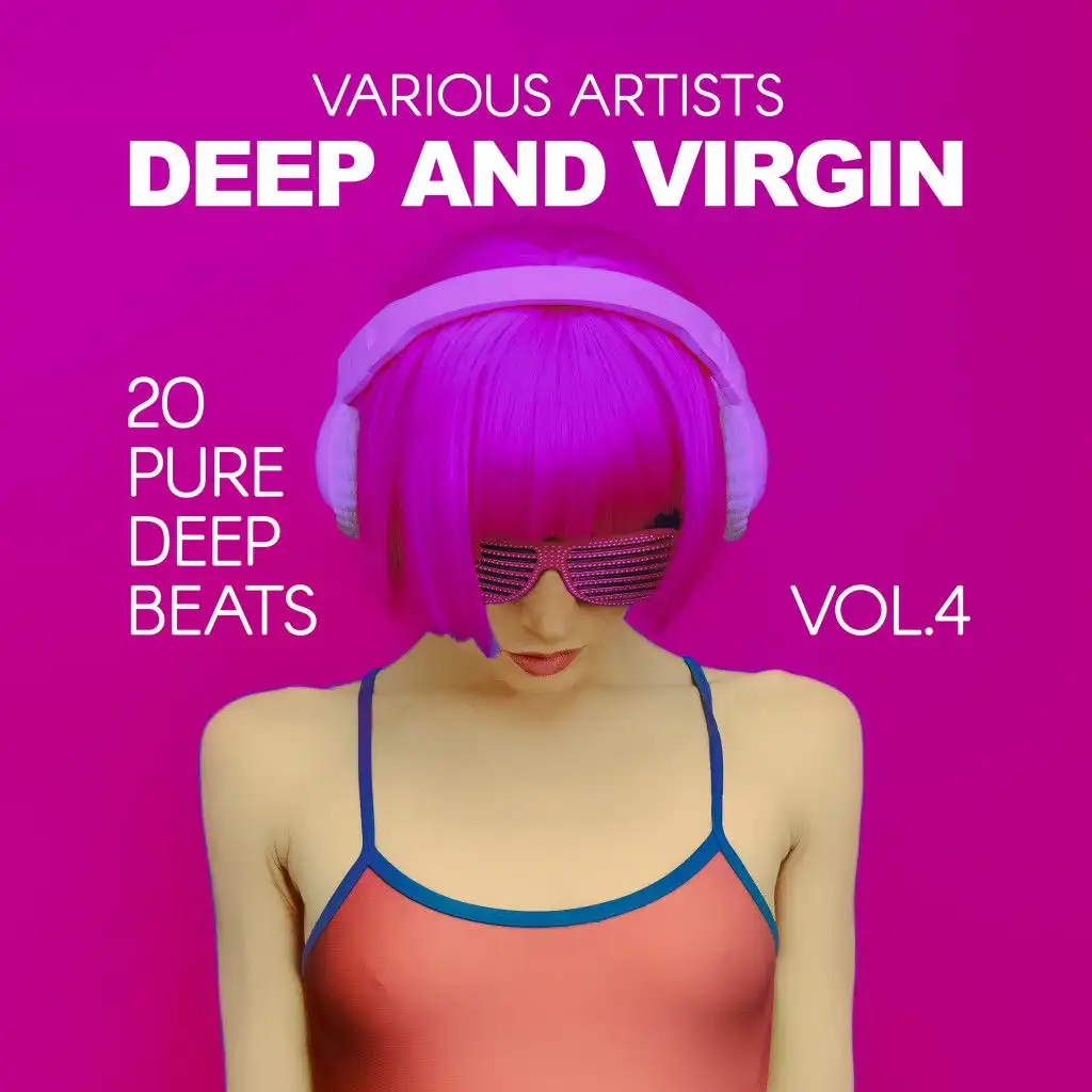 Deep and Virgin (20 Pure Deep Beats), Vol. 4