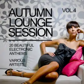 Autumn Lounge Session (20 Beautiful Electronic Anthems), Vol. 4