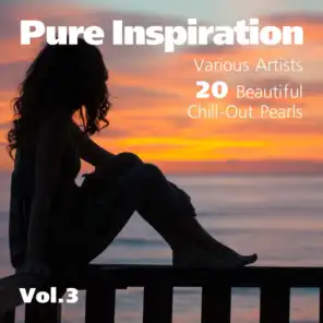 Pure Inspiration (20 Beautiful Chill-Out Pearls), Vol. 3