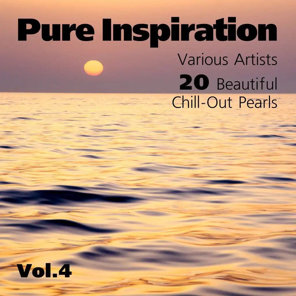 Pure Inspiration (20 Beautiful Chill-Out Pearls), Vol. 4