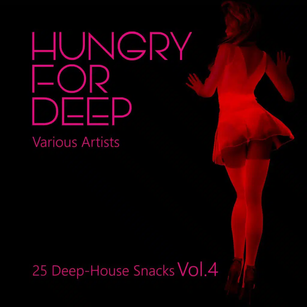 Hungry for Deep (25 Deep-House Snacks), Vol. 4